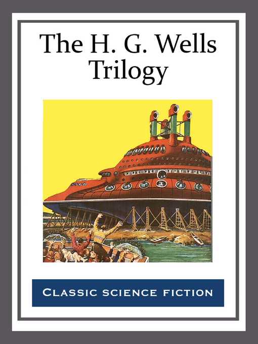 Title details for The H. G. Wells Trilogy by H. G. Wells - Wait list